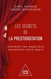 Les Secrets de la prestidigitation: Comment les magiciens manipulent notre esprit by Cyril Thomas, André Didierjean