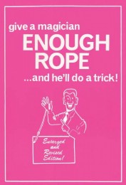 Give a Magician Enough Rope … and he’ll do a trick by Lewis Ganson