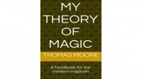 My Theory of Magic by Thomas Moore