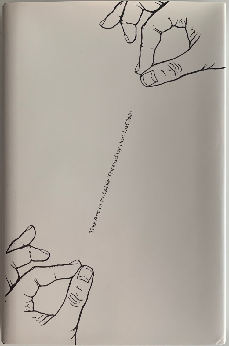 The Art of Invisible Thread by Jon LeClair