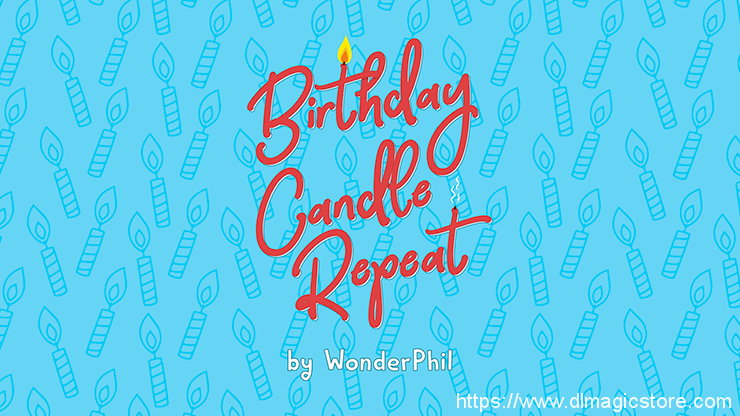 Wonder Phil – Birthday Candle Repeat (Gimmick Not Included)